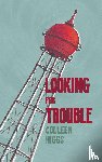 Higgs, Colleen - Looking for Trouble