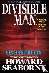 Seaborne, Howard - Seaborne, H: Divisible Man - Six Hard Rules