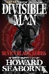 Seaborne, Howard - DIVISIBLE MAN - SEVEN BLACK ROBES
