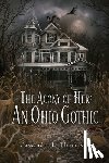 Thompson, Cassandra L. - The Agony of Her: An Ohio Gothic