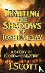 Scott, J. - Lighting the Shadows of Joshua Clay