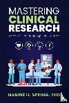 Spring, Nadine - Mastering Clinical Research