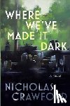 Crawford, Nicholas - Where We've Made It Dark