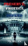 Morgan, Chuck - Preserve, Protect, And Defend