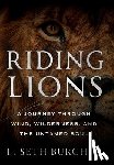 Burchill, L. Seth - Riding Lions: A Journey Through Wind, Wilderness, and the Untamed Soul