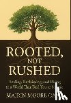 Cane, Mairin Moore - Rooted, Not Rushed: Healing, Reclaiming, and Rising in a World That Told You to Shrink