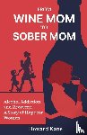 Kane, Howard - From Wine Mom to Sober Mom