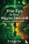 Gajadhar, Bridgette - Your Ego Is Your Biggest Downfall