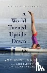 Sosne MD M. Ed, Amy - A World Turned Upside Down