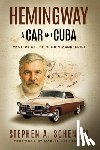 Schendel, Stephen A. - Hemingway A Car and Cuba: Mystery of the Hidden Manuscript