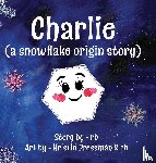 Rb - Charlie (A Snowflake Origin Story)