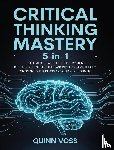 Voss, Quinn - Critical Thinking Mastery 5-in-1
