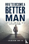 Reid, Isaiah - How To Become A Better Man