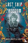 Adams, Tamara Buzyna - Last Ship to Freedom