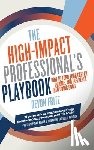 Fritz, Devon - The High-Impact Professional's Playbook: How To Turn Your Career, Income, and Influence into Doing Good