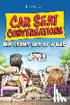 Woolley, Jon - Car Seat Conversations: The Secret Life of a Dad