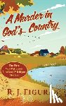 Figura, R. J. - A Murder in God's Country: The First Will Patterson Northern Michigan Mystery