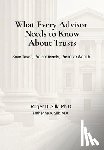 Silk, Roger D. - What Every Advisor Needs to Know About Trusts