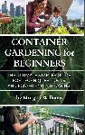 Williams, Morgan - Container Gardening for Beginners