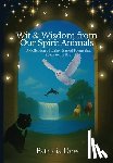 Dew, Patricia - Wit & Wisdom from Our Spirit Animals