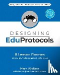 Wallace, Mark - Designing EduProtocols: 8 Lesson Frames to Guide Your Design Journey