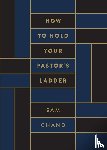 Chand, Sam - How to Hold Your Pastor's Ladder
