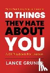 Gruner, Lance - 10 Things They Hate About YOU: A CX Playbook for Leaders