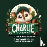 Vandermeel-Bullock, Dianna - Charlie The Chipmunk - Just Keep Going: Just Keep Going