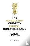 Aaron, C. L., Aaron, D. J. - The No-Bullshit Guide to Ethical Non-Monogamy