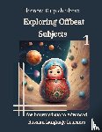 Kirpichnikova, Eleonora - Exploring Offbeat Subjects for Intermediate to Advanced Russian Language Learners -1