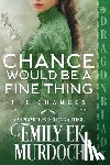 Murdoch, Emily E K - Chance Would Be a Fine Thing