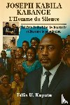 Kaputu, Félix U - Joseph Kabila Kabange, L'Homme du Silence