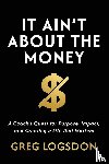 Logsdon, Greg - It Ain't About The Money