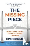 Veroneau, Patrick - The Missing Piece: What Great Teams Do That Others Overlook