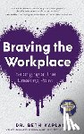 Kaplan EdD, Beth - Braving the Workplace