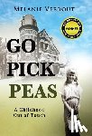 Verbout, Melanie - Go Pick Peas: A Childhood Out of Touch