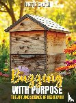 Smith, Ivette - BUZZING WITH PURPOSE THE ART AND SCIENCE OF BEEKEEPING