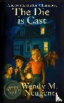 Neugent, Wendy M - The Die is Cast