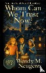 Neugent, Wendy M. - Whom Can We Trust Now?