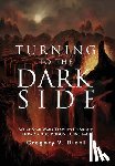 Diehl, Gregory V. - Turning to the Dark Side: What Star Wars Teaches Us About How a Good Person Turns Bad