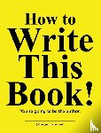 Huston, Jimmy - How to Write This Book!