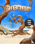 Siy, Alexandra - Bristlecone: The Secret Life of the World's Oldest Tree