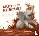 Konerman, Tanya - Mud to the Rescue!