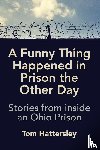 Hattersley, Tom - A Funny Thing Happened in Prison the Other Day