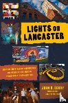 Gerdy, John R. - Lights on Lancaster: How One American City Harnesses the Power of the Arts to Transform Its Communities