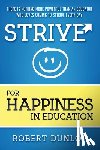 Dunlop, Robert - STRIVE FOR HAPPINESS IN EDUCAT