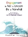 Lyon, Heather - Engagement is Not a Unicorn (It's a Narwhal)
