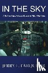 Farquhar, Jerry L. - In the Sky: A Retired Captain Looks Back Over Fifty-Nine Years