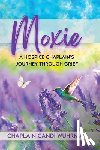 Wuhrman, Chaplain Candi - Moxie: A Hospice Chaplain's Journey Through Grief
