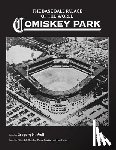 Nowlin, Bill - The Base Ball Palace of the World: Comiskey Park